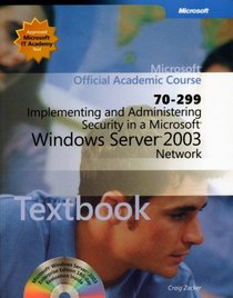 70-299 Implementing and Administering Security in a Microsoft Windows Server 2003 Network Package (Microsoft Official Academic Course Series)