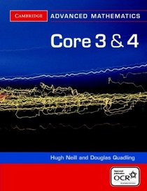 Core 3 and 4 for OCR (Cambridge Advanced Level Mathematics)