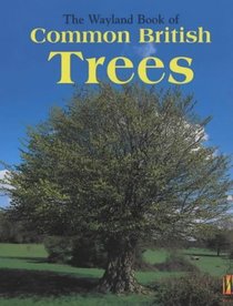 The Wayland Book of Common British Trees: A Photographic Guide