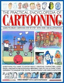 The Practical Encyclopedia of Cartooning: Learn to draw cartoons step by step with over 1500 illustrations