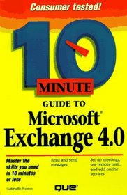 10 Minute Guide to Microsoft Exchange 4.0 (Sams Teach Yourself in 10 Minutes)