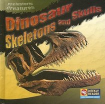 Dinosaur Skeletons And Skulls (Prehistoric Creatures)