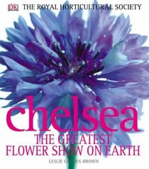 Chelsea: The Greatest Flower Show on Earth (RHS)