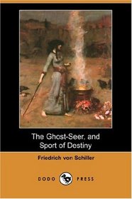 The Ghost-Seer, and Sport of Destiny (Dodo Press)