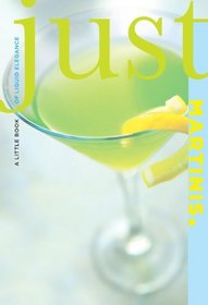 Just Martinis: A Little Book of Liquid Elegance (Just (Lyons Press))