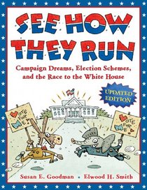 See How They Run (Revised Reissue): Campaign Dreams, Election Schemes, and the Race to the White House
