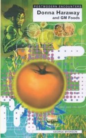 Donna Haraway and Genetic Foods (Postmodern Encounters)