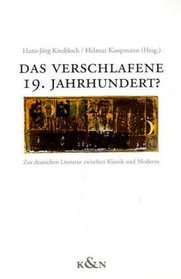 Das verschlafene 19. Jahrhundert?: Zur deutschen Literatur zwischen Klassik und Moderne