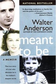 Meant to Be : The True Story of a Son Who Discovers He Is His Mother's Deepest Secret