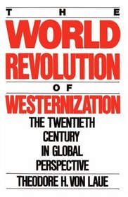 The World Revolution of Westernization: The Twentieth Century Global Perspectives