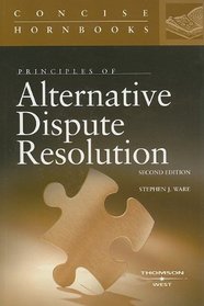 Principles of Alternative Dispute Resolution (Concise Hornbook Series)