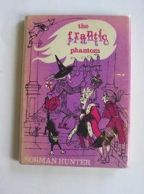 The Frantic Phantom, and Other Incredible Stories