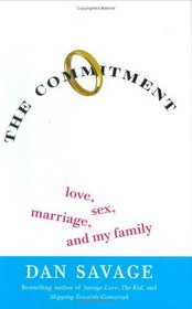 The Commitment : Love, Sex, Marriage, and My Family