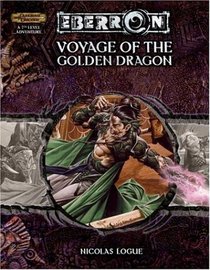 Voyage of the Golden Dragon (Dungeons & Dragons d20 3.5 Fantasy Roleplaying, Eberron Setting)