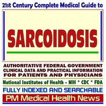 21st Century Complete Medical Guide to Sarcoidosis, Authoritative Government Documents, Clinical References, and Practical Information for Patients and Physicians (CD-ROM)