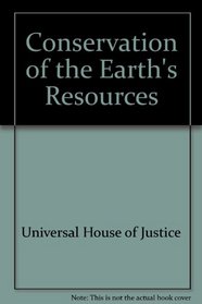 Conservation of the Earth's Resources