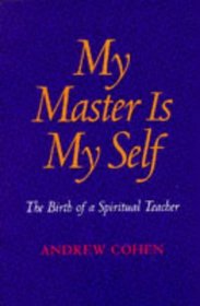 My Master Is My Self: The Birth of a Spiritual Teacher