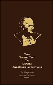 The Third Cry to Legba and Other Invocations : The Selected Stories of Manly Wade Wellman (Vol. 1) (Selected Stories of Manly Wade Wellman)