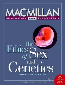 The Ethics of Sex and Genetics: Selections from the Five-Volume MacMillan Encyclopedia of Bioethics
