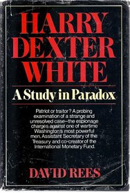 HARRY DEXTER WHITE: A STUDY IN PARADOX