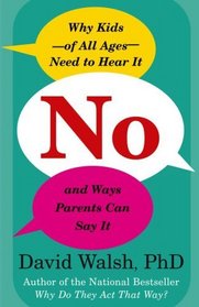 NO: Why Kids--of All Ages--Need to Hear It and Ways Parents Can Say It