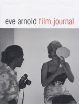Eve Arnold: Film Journal