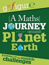 A Maths Journey Through Planet Earth (Go Figure)