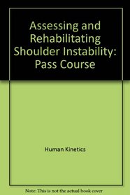 Assessing And Rehabilitating Shoulder Instability