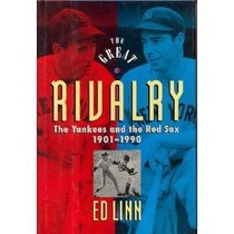 The Great Rivalry: The Yankees and the Red Sox 1901-1990