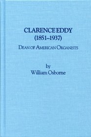Clarence Eddy (1851-1937): Dean of American organists