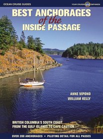 Best Anchorages of the Inside Passage: British Columbia's South Coast from the Gulf Islands to Cape Caution (Best Anchorages of the Inside Passage: British Columbia's South Co)