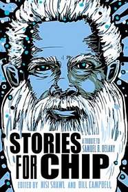 Stories for Chip: A Tribute to Samuel R. Delany