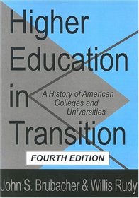 Higher Education in Transition: A History of American Colleges and Universities (Foundations of Higher Education)