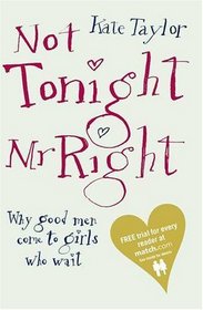 Not Tonight, Mr. Right: The Best (Don't Get) Laid Plans for Finding and Mar