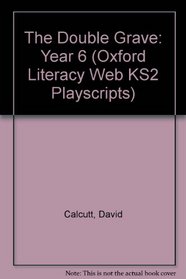 The Double Grave: Year 6 (Oxford Literacy Web KS2 Playscripts)