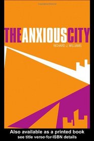 The Anxious City: British Urbanism in the late 20th Century