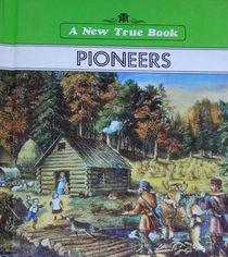 Pioneers (A New True Book)