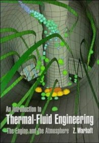 An Introduction to Thermal-Fluid Engineering : The Engine and the Atmosphere