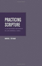 Practicing Scripture: A Lay Buddhist Movement in Late Imperial China