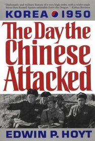 The Day the Chinese Attacked: Korea, 1950 : The Story of the Failure of America's China Policy