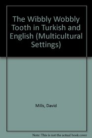 Wibbly Wobbly Tooth in Turkish and English (Multicultural Settings) (English and Turkish Edition)