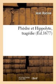 Phedre Et Hippolyte, Tragedie (French Edition)