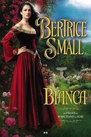 Bianca (Silk Merchant's Daughters, Bk 1) (French Edition)