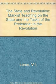 The State and Revolution: Marxist Teaching on the State and the Tasks of the Proletariat in the Revolution