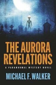 The Aurora Revelations: A Paranormal Mystery Novel