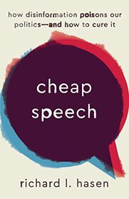 Cheap Speech: How Disinformation Poisons Our Politics?and How to Cure It