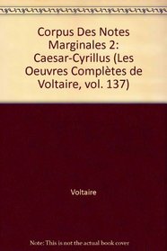 Corpus Des Notes Marginales CN2 Caesar-Cyrillus (Oeuvres Completes de Voltaire) (French Edition)