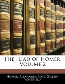 The Iliad of Homer, Volume 2