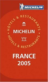 Michelin Red Guide 2005 France: Selection d'Hotels Et De Restaurants / Selection Of Hotels And Restaurants (Michelin Red Guide: France)