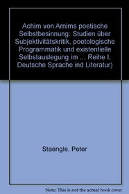 Achim von Arnims poetische Selbstbesinnung: Studien uber Subjektivitatskritik, poetologische Programmatik und existentielle Selbstauslegung im Erzahlwerk ... language and literature) (German Edition)